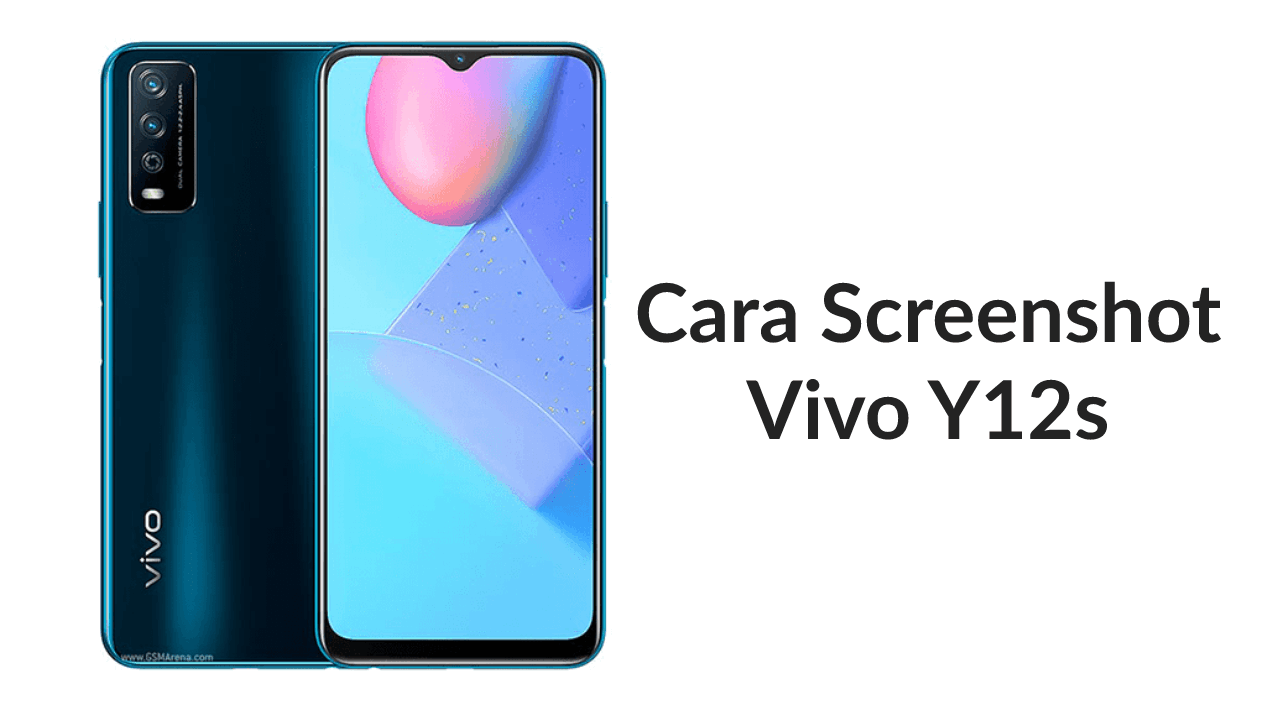 Cara Screenshot Vivo Y12s, Mudah Tanpa Ribet Cara Screenshot Vivo Y12s
